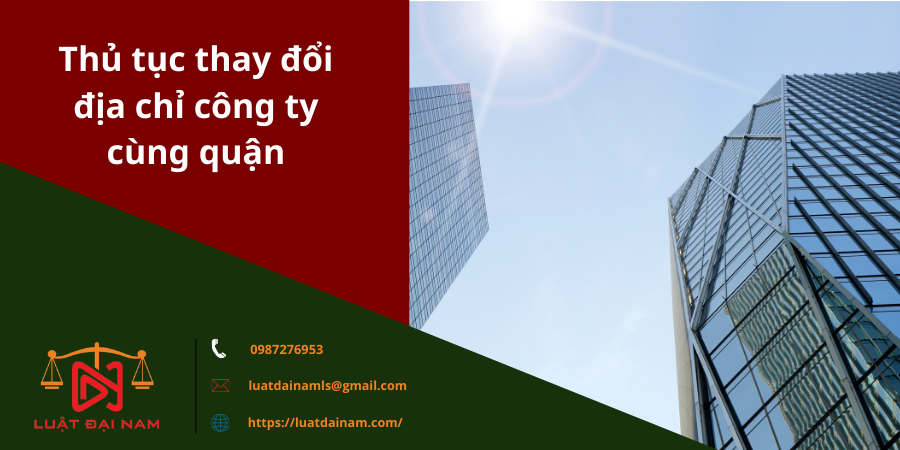 Thủ tục thay đổi địa chỉ công ty cùng quận