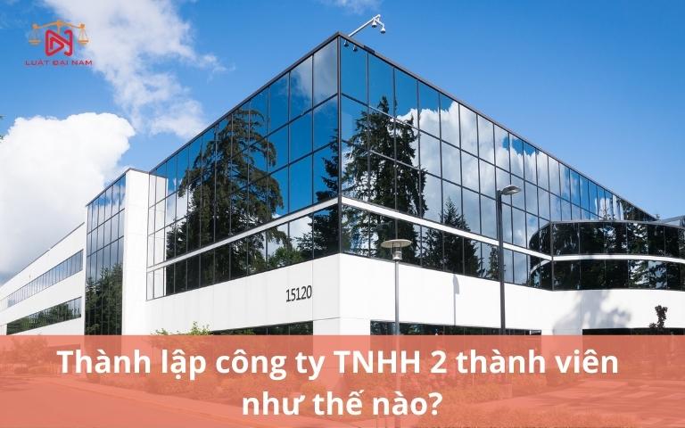 thanh-lap-cong-ty-tnhh-2-thanh-vien-nhu-the-nao-1
