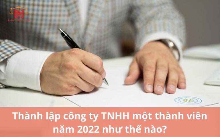 thanh-lap-cong-ty-tnhh-mot-thanh-vien-nam-2022- nhu-the-nao-1