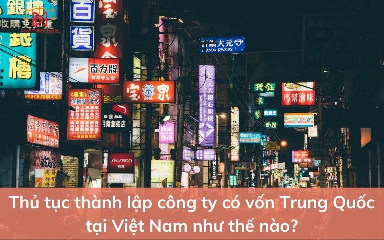 thu-tuc-thanh-lap-cong-ty-co-von-trung-quoc-tai-viet-nam-nhu-the-nao-2