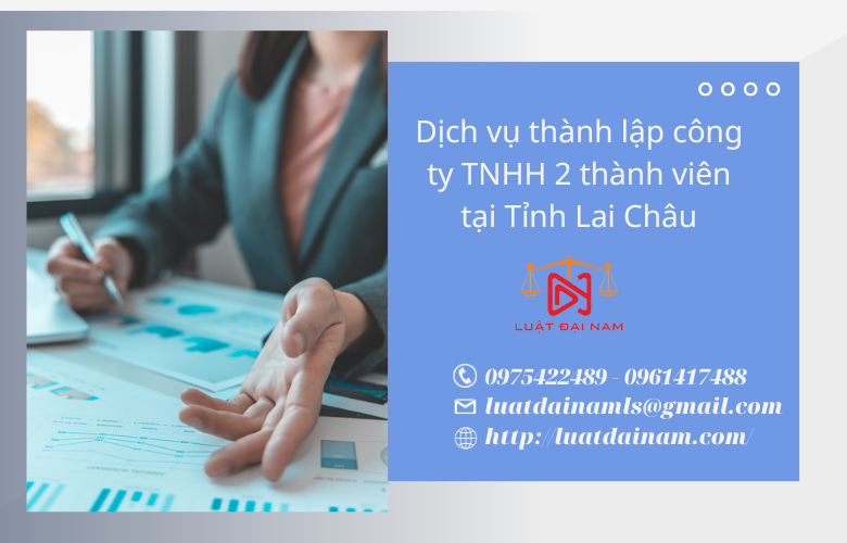 Dịch vụ thành lập công ty TNHH 2 thành viên tại Tỉnh Lai Châu
