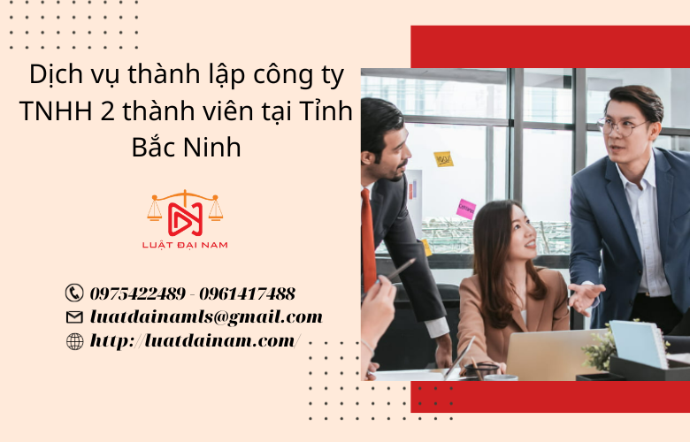 Dịch vụ thành lập công ty TNHH 2 thành viên tại Tỉnh Bắc Ninh