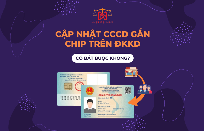Có bắt buộc phải cập nhật CCCD gắn chip trên đăng ký kinh doanh?