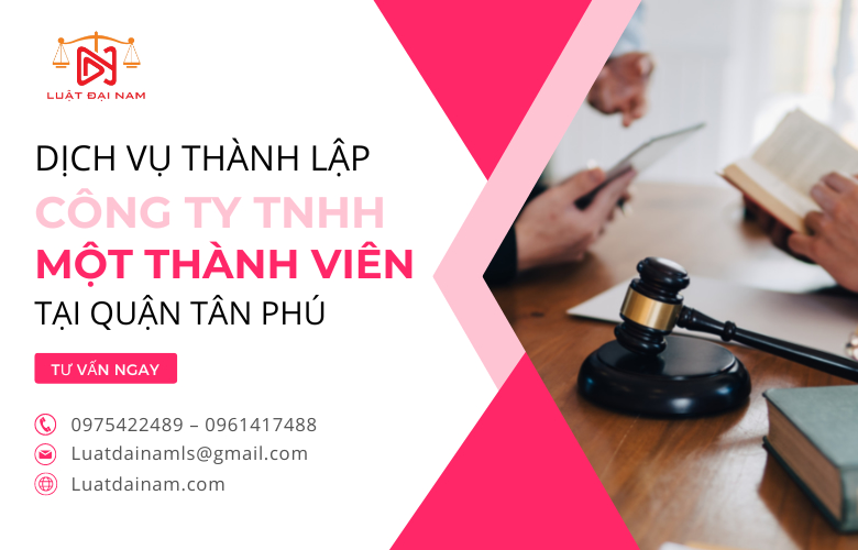 Dịch vụ thành lập công ty TNHH 1 thành viên tại Quận Tân Phú