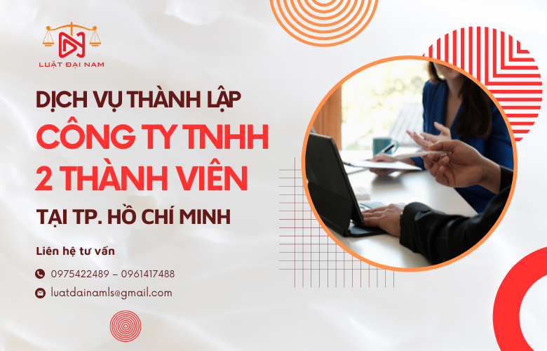 Dịch vụ thành lập công ty TNHH 2 thành viên tại Thành phố Hồ Chí Minh