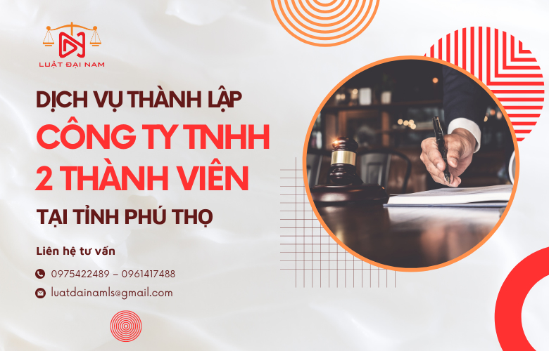 Dịch vụ thành lập công ty TNHH 2 thành viên tại Tỉnh Phú Thọ