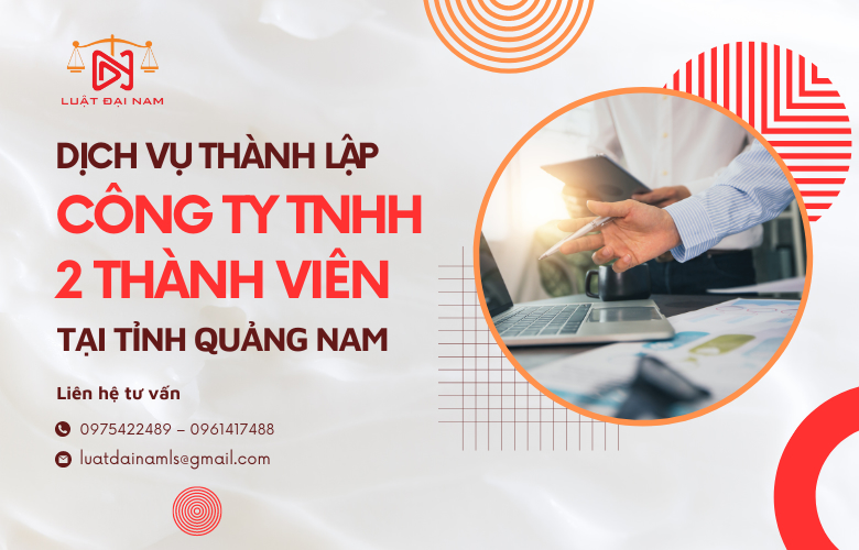 Dịch vụ thành lập công ty TNHH 2 thành viên tại Tỉnh Quảng Nam