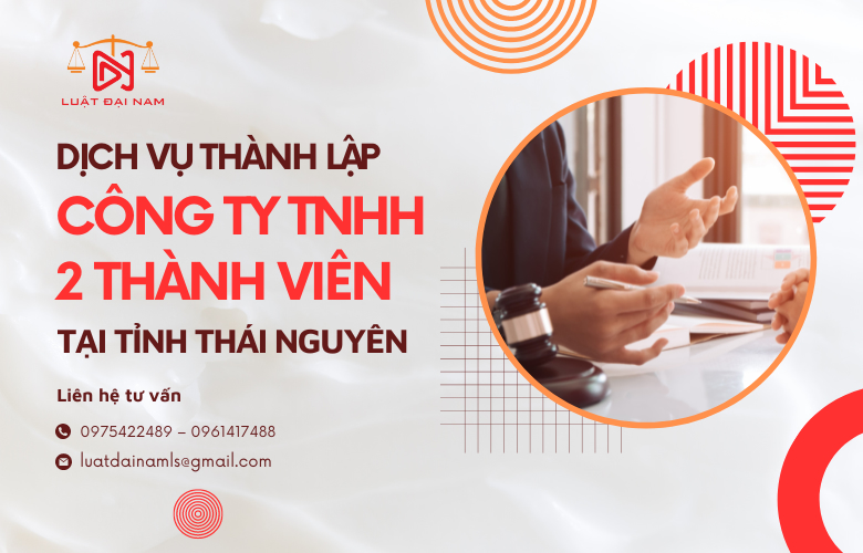 Dịch vụ thành lập công ty TNHH 2 thành viên tại Tỉnh Thái Nguyên