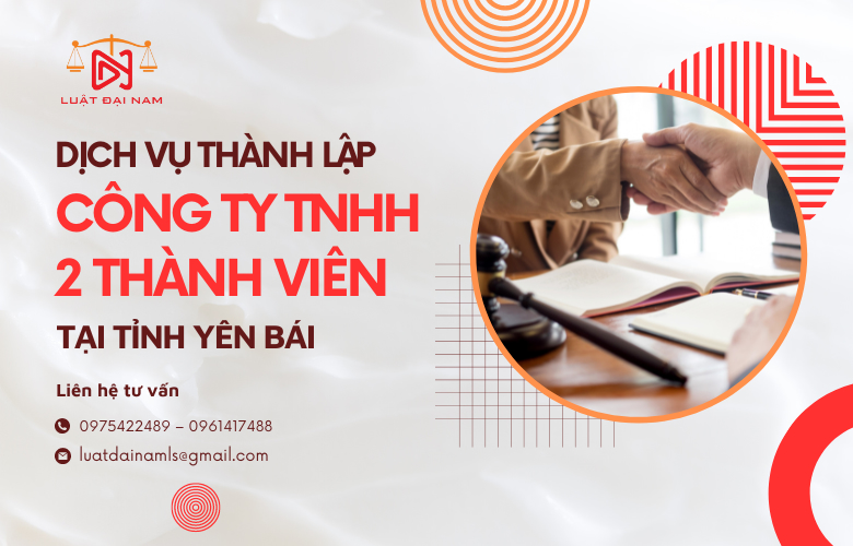 Dịch vụ thành lập công ty TNHH 2 thành viên tại Tỉnh Yên Bái