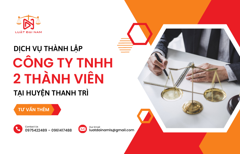 Dịch vụ thành lập công ty TNHH 2 thành viên tại Huyện Thanh Trì