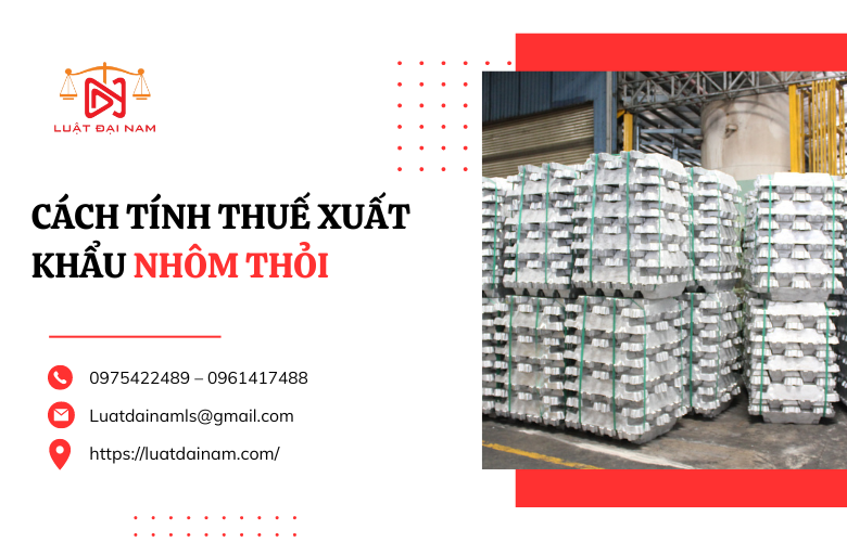 Cách tính thuế xuất khẩu nhôm thỏi