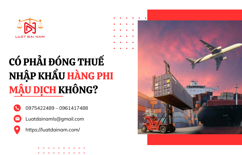 Có phải đóng thuế nhập khẩu hàng phi mậu dịch không?