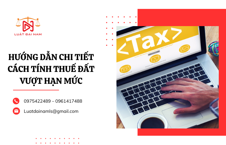 Hướng dẫn chi tiết cách tính thuế đất ở vượt hạn mức