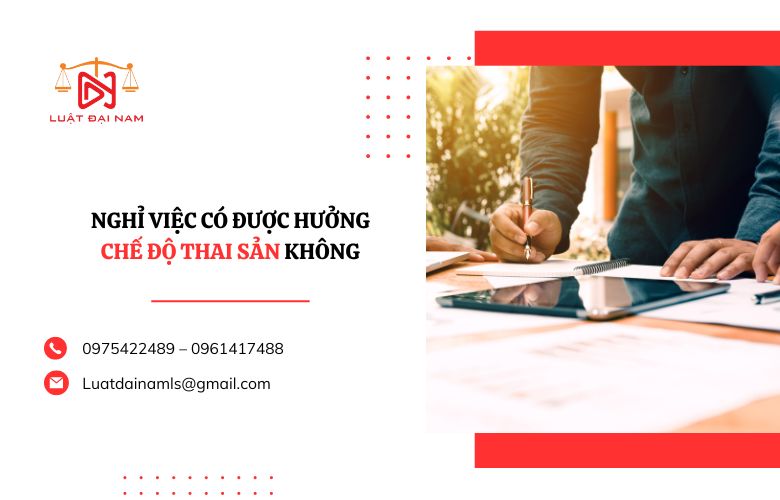 Nghỉ việc có được hưởng chế độ thai sản không