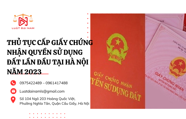 Thủ tục cấp Giấy chứng nhận quyền sử dụng đất lần đầu tại Hà Nội năm 2023