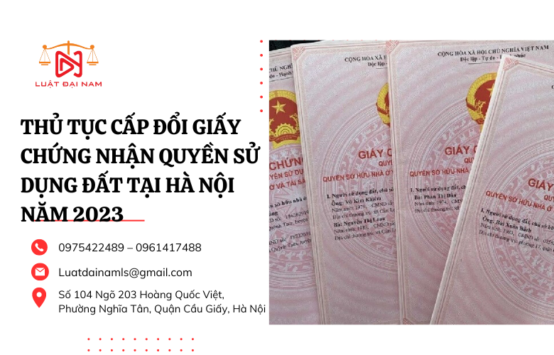 Thủ tục cấp đổi Giấy chứng nhận quyền sử dụng đất tại Hà Nội năm 2023