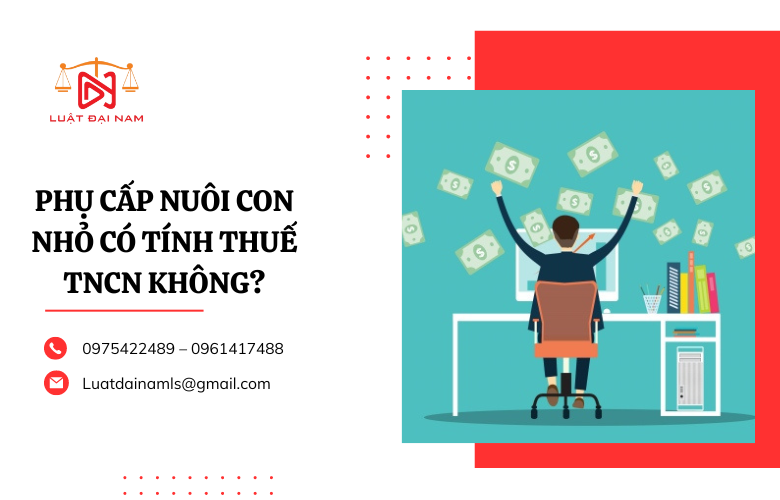 Phụ cấp nuôi con nhỏ có tính thuế TNCN không?