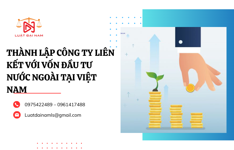 Thành lập công ty liên kết với vốn đầu tư nước ngoài tại Việt Nam