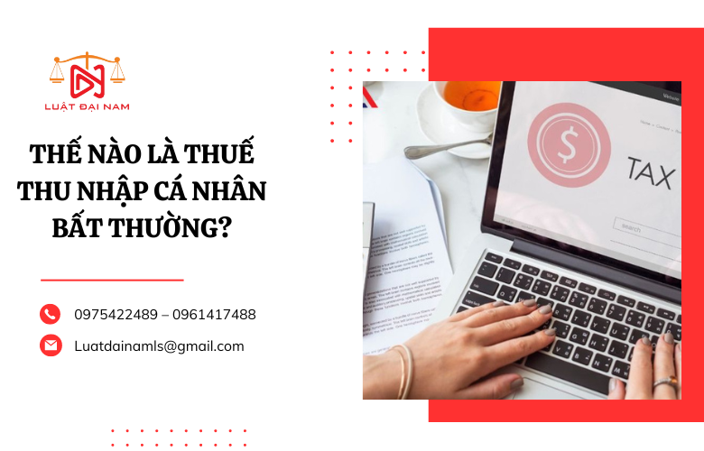 Thế nào là thuế thu nhập cá nhân bất thường?