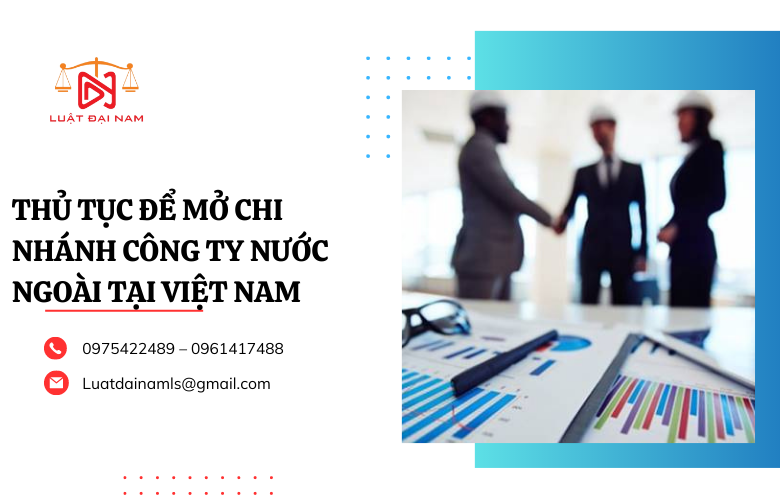 Thủ tục để mở chi nhánh công ty nước ngoài tại Việt Nam