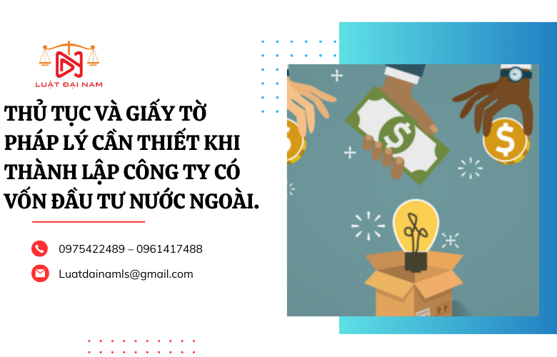 Thủ tục và giấy tờ pháp lý thành lập công ty vốn đầu tư nước ngoài