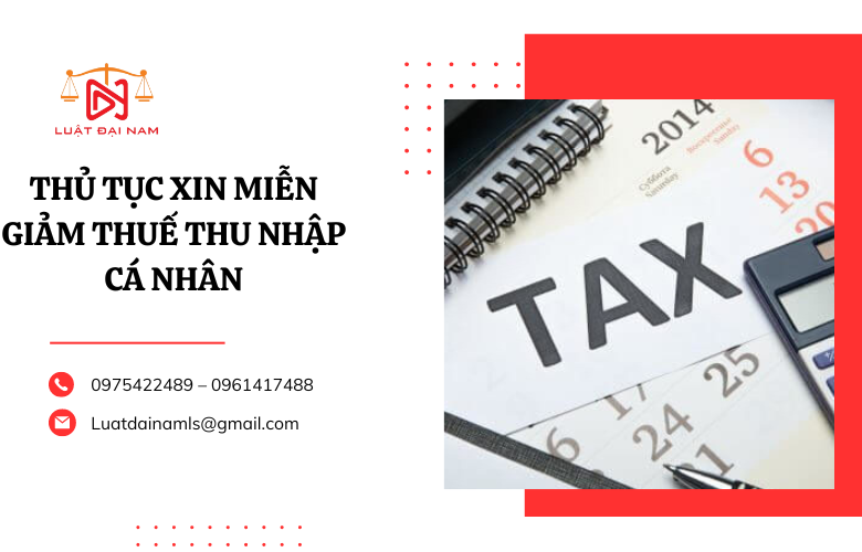 Thủ tục xin miễn giảm thuế thu nhập cá nhân