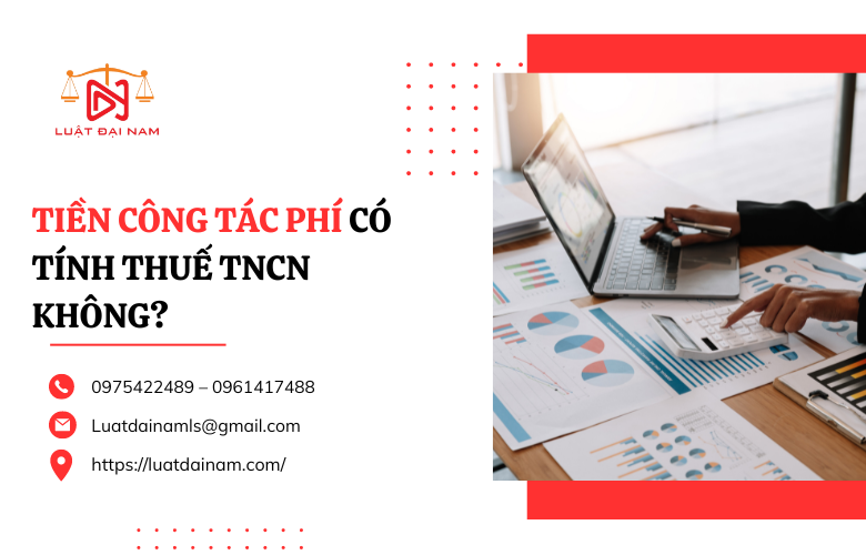 Tiền công tác phí có tính thuế TNCN không?