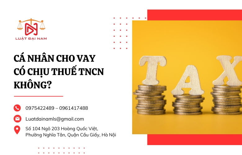 Cá nhân cho vay có chịu thuế TNCN không?