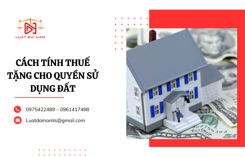 Cách tính thuế tặng cho quyền sử dụng đất