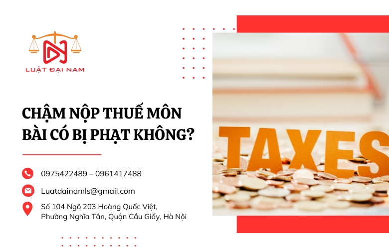 Chậm nộp thuế môn bài có bị phạt không?