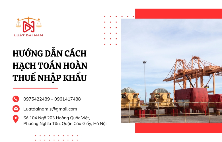 Hướng dẫn cách hạch toán hoàn thuế nhập khẩu