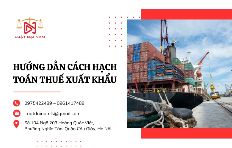 Hướng dẫn cách hạch toán thuế xuất khẩu