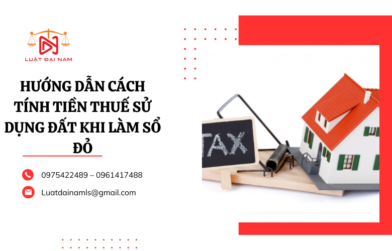 Hướng dẫn cách tính tiền thuế sử dụng đất khi làm sổ đỏ