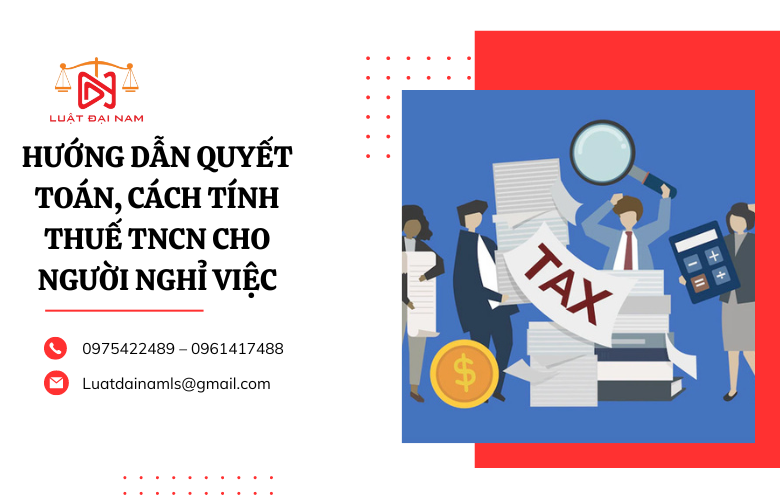 Hướng dẫn quyết toán, cách tính thuế TNCN cho người nghỉ việc