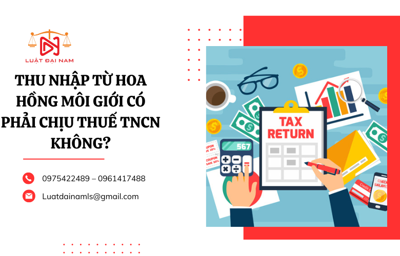 Thu nhập từ hoa hồng môi giới có phải chịu thuế TNCN không?