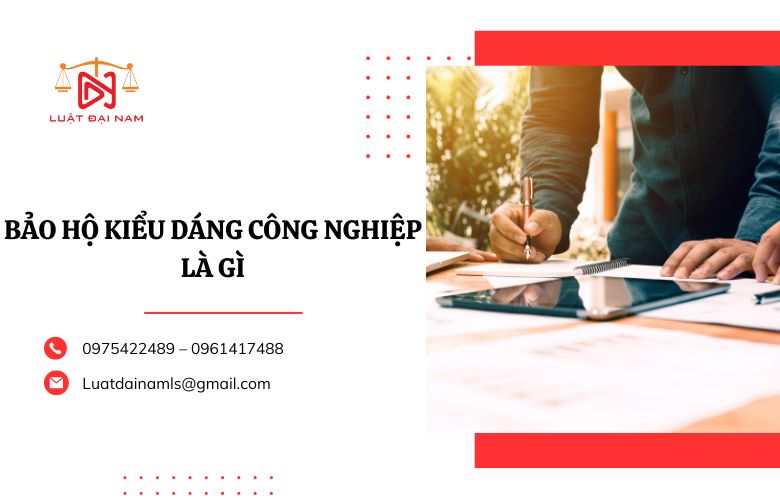 Bảo hộ kiểu dáng công nghiệp là gì