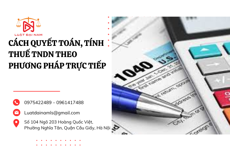 Cách quyết toán, tính thuế TNDN theo phương pháp trực tiếp