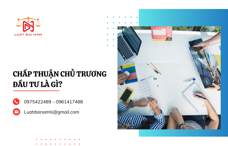 Chấp thuận chủ trương đầu tư là gì?