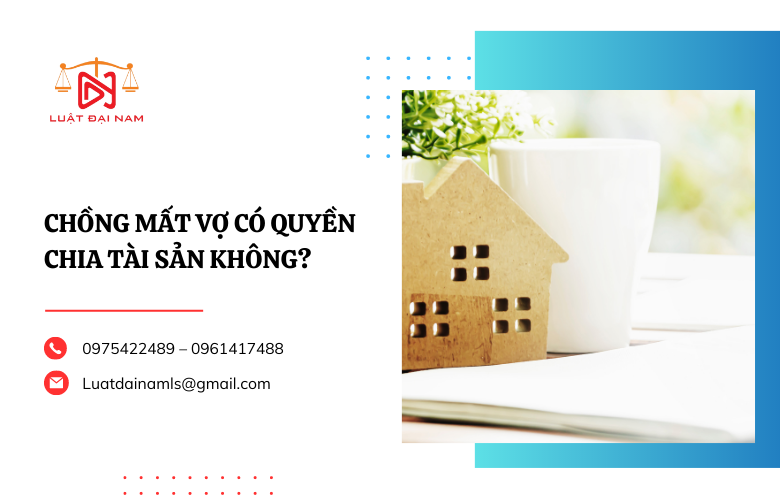 Chồng mất vợ có quyền chia tài sản không?