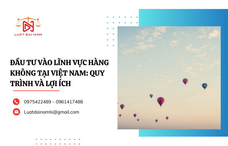 Đầu tư vào lĩnh vực hàng không tại Việt Nam: Quy trình và lợi ích