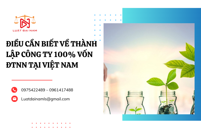 Điều cần biết về thành lập công ty 100% vốn ĐTNN tại Việt Nam