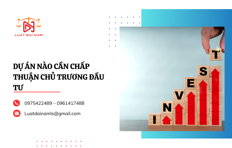 Dự án nào cần chấp thuận chủ trương đầu tư