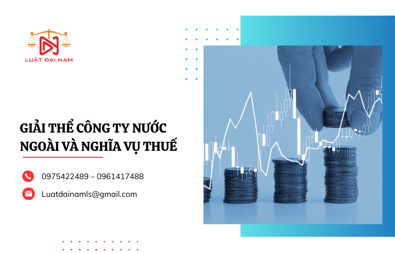 Giải thể công ty nước ngoài và nghĩa vụ thuế