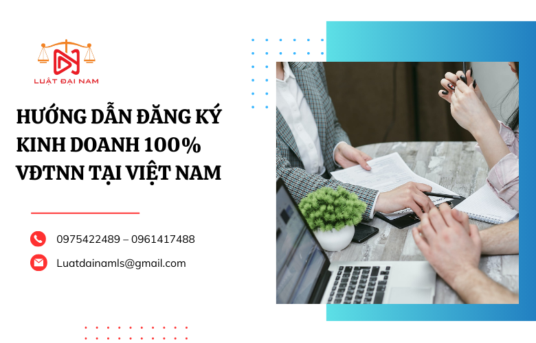 Hướng dẫn đăng ký kinh doanh 100% VĐTNN tại Việt Nam