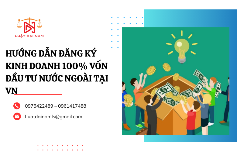 Hướng dẫn đăng ký kinh doanh 100% vốn đầu tư nước ngoài tại vn