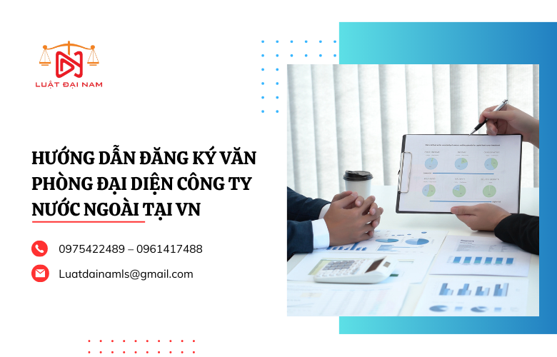 Hướng dẫn đăng ký văn phòng đại diện công ty nước ngoài tại VN