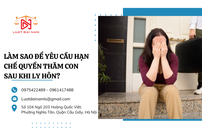 Làm sao để yêu cầu hạn chế quyền thăm con sau khi ly hôn?