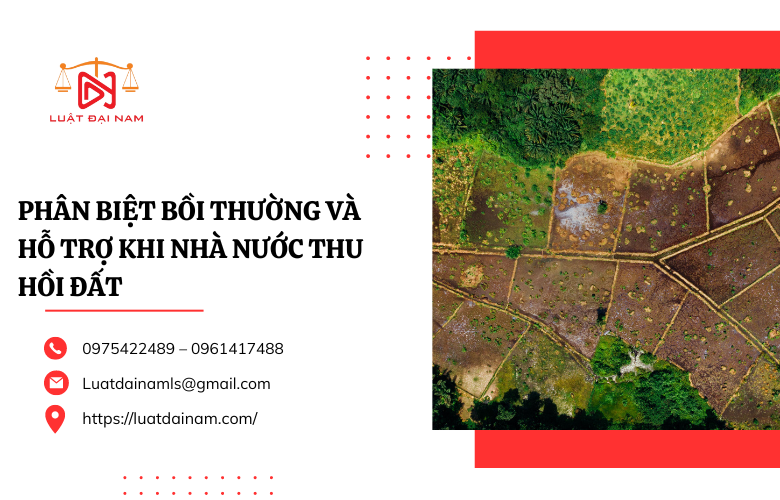 Phân biệt Bồi thường và Hỗ trợ khi Nhà nước thu hồi đất