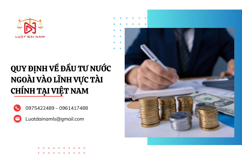 Quy định về đầu tư nước ngoài vào lĩnh vực tài chính tại Việt Nam