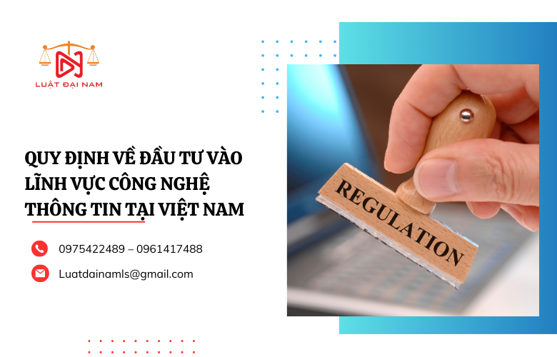 Quy định về đầu tư vào lĩnh vực công nghệ thông tin tại Việt Nam